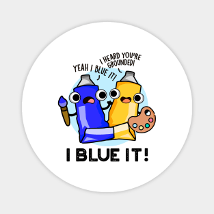 I Blue It Cute Artist Paint Pun Magnet